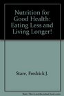 Nutrition for Good Health Eating Less and Living Longer