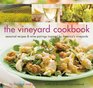 The Vineyard Cookbook Seasonal Recipes  Wine Pairings Inspired by America's Vineyards