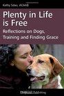 Plenty in Life Is Free Reflections on Dogs Training and Finding Grace