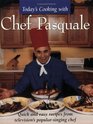 Today's Cooking With Chef Pasquale Quick and Easy Recipes from Television's Popular Chef