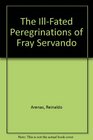 The Ill-Fated Peregrinations of Fray Servando
