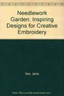 The Needlework Garden  Inspiring Designs for Creative Embroidery