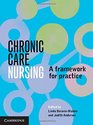 Chronic Care Nursing A Framework for Practice