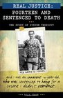 Real Justice Fourteen and Sentenced to Death The story of Steven Truscott