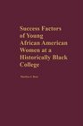 Success Factors of Young African American Women at a Historically Black College