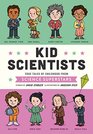 Kid Scientists: True Tales of Childhood from Science Superstars (Kid Legends)