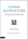 I Ching Acupuncture  the Balance Method Clinical Applications of the Ba Gua and I Ching