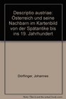 Descriptio Austriae Osterreich u seine Nachbarn im Kartenbild vd Spatantike bis ins 19 Jh