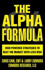 The Alpha Formula  High Powered Strategies to Beat The Market With Less Risk