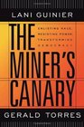 The Miner's Canary Enlisting Race Resisting Power Transforming Democracy
