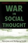 War in Social Thought Hobbes to the Present