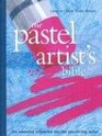 The Pastel Artist's Bible: An essential reference for the practicing artist (Quarto Book)