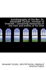 Autobiography of the Rev Dr Alexander Carlyle minister of Inveresk  containing memorials of the