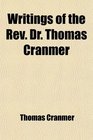 Writings of the Rev Dr Thomas Cranmer