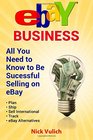 eBay Business All You Need to Know to be Successful Selling on eBay