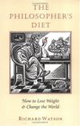 The Philosopher\'s Diet: How to Lose Weight & Change the World (Nonpareil Book, 81)