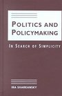 Politics and Policymaking In Search of Simplicity