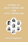 Stories of Great Americans for Little Americans (Yesterday's Classics)