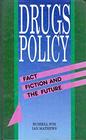 Drugs Policy Fact Fiction and the Future