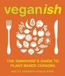 Veganish The Omnivore's Guide to PlantBased Cooking