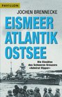Eismeer Atlantik Ostsee Die Einstze des Schweren Kreuzers 'Admiral Hipper'