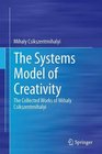The Systems Model of Creativity The Collected Works of Mihaly Csikszentmihalyi