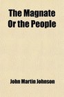 The Magnate Or the People