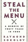 Steal the Menu A Memoir of Forty Years in Food