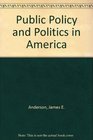 Public Policy and Politics in America