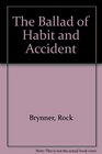 The Ballad of Habit and Accident