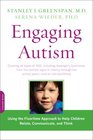 Engaging Autism Using the Floortime Approach to Help Children Relate Communicate and Think