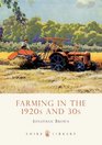 Farming in the 1920s and 30s (Shire Library)