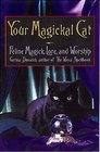 Your Magickal Cat Feline Magick Lore and Worship