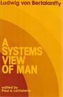 Systems View of Man Collected Essays