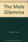 The Male Dilemma How to Survive the Sexual Revolution