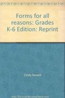 Forms for all reasons Grades K6