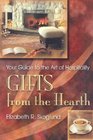 Gifts from the Hearth Your Guide to the Art of Hospitality