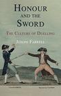 Honour and the Sword The Culture of Duelling