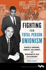 Fighting for Total Person Unionism Harold Gibbons Ernest Calloway and WorkingClass Citizenship