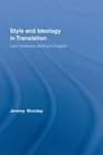 Style and Ideology in Translation Latin American Writing in English