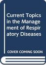 Current Topics in the Management of Respiratory Diseases