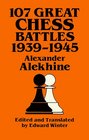 107 Great Chess Battles 19391945