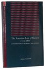 The American Law of Slavery 18101860 Considerations of Humanity and Interest