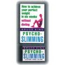 Psychoslimming How to Achieve Your Perfect Weight in Six Weeks  Without Dieting