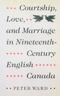 Courtship Love and Marriage in NineteenthCentury English Canada