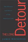 The Long Detour The History and Future of the American Left