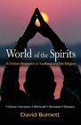 World of the Spirits A Christian Perspective on Traditional and Folk Religions