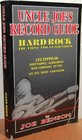 Uncle Joe's Record Guide: Hard Rock, the First Two Generations
