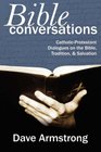 Bible Conversations CatholicProtestant Dialogues on the Bible Tradition and Salvation