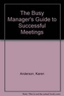 The Busy Manager's Guide to Successful Meetings